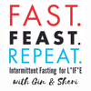 Fast. Feast. Repeat.  Intermittent Fasting For Life - Gin Stephens and Sheri Bullock