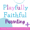 Playfully Faithful Parenting: Encouraging Christian Mamas to Disciple & Discipline with Play & Joy - Joy Wendling, MA | Certified Christian Parent Coach