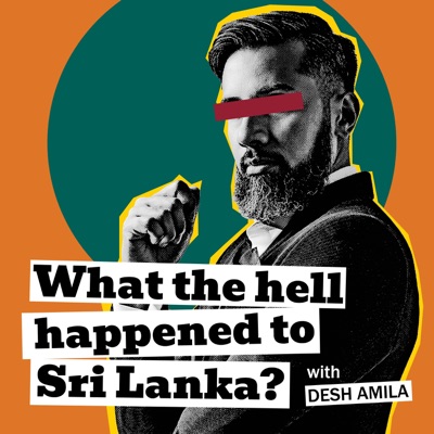 What The Hell Happened to Sri Lanka? with Desh Amila