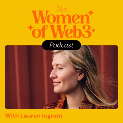 Women of Web3 Podcast - Web3, AI, blockchain and metaverse career conversations with women in tech:Lauren Ingram