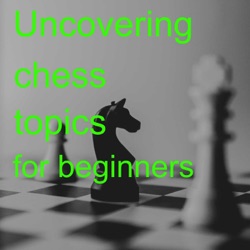 Chess Doctrine: Uncovering chess topics for beginners