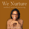 We Nurture: Waldorf Inspired Parenting - We Nurture Collective