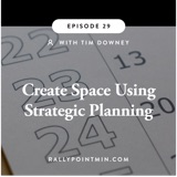 Create Space Using Strategic Planning - Tim Downey
