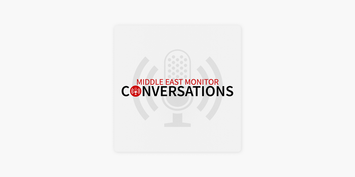 Middle East Monitor Conversations on Apple Podcasts