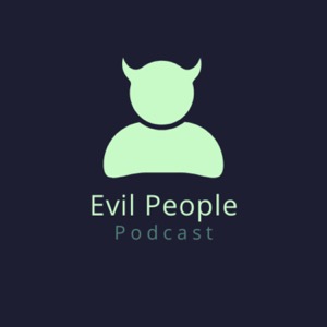 Evil People Podcast