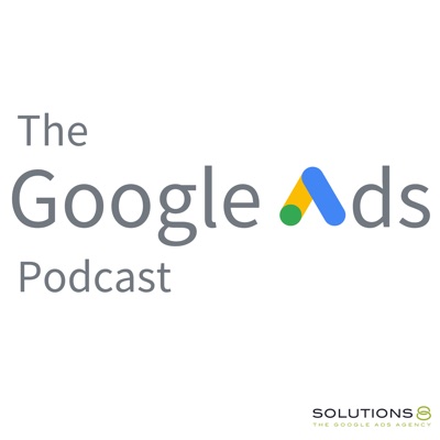 The Google Ads Podcast:Solutions 8