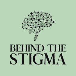 Behind the Stigma 