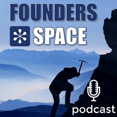 Founders Space - The Podcast for Startups, Entrepreneurs & Innovators