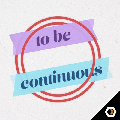 To Be Continuous