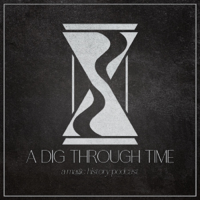 A Dig Through Time Podcast podcast