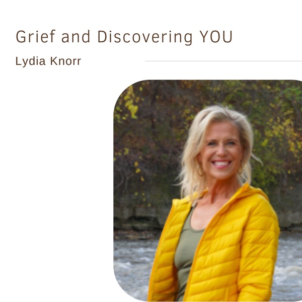 27. Grief and Discovering YOU | Lydia Knorr photo