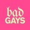 Bad Gays