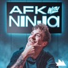 AFK w/ Ninja