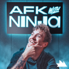 AFK w/ Ninja - Ninja