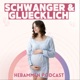 Schwanger und Glücklich - Hebammen Podcast