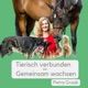 Tierisch verbunden - Gemeinsam wachsen