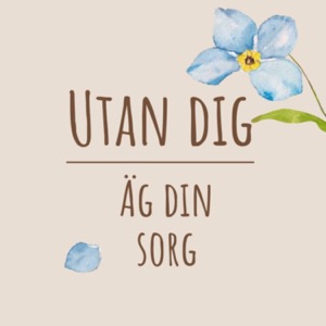 Utan dig - Äg din sorg!