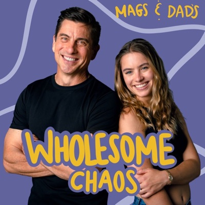 Mags & Dad's Wholesome Chaos:Mags & Dad's Wholesome Chaos