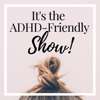 It's The ADHD-Friendly Show | Personal Growth, Well-being and Productivity for Distractible Minds - Caren Magill