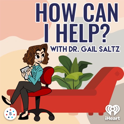 How Can I Help? - with Dr. Gail Saltz