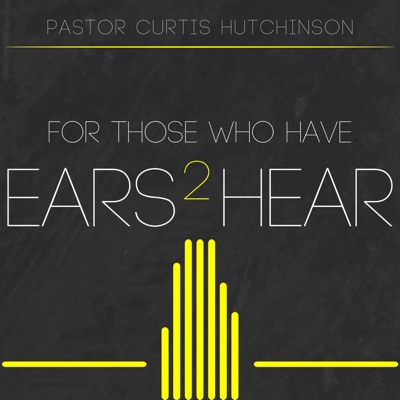 For Those Who Have Ears To Hear:Curtis Hutchinson