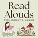 Read Aloud with Mommy &amp; Maggie