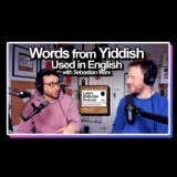 826. Yiddish Words used in English (with Sebastian Marx)
