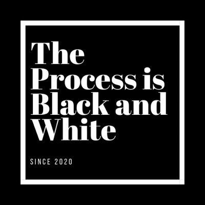 The Process is Black and White
