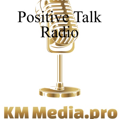 Positive Talk Radio:KM Audio Productions LLC