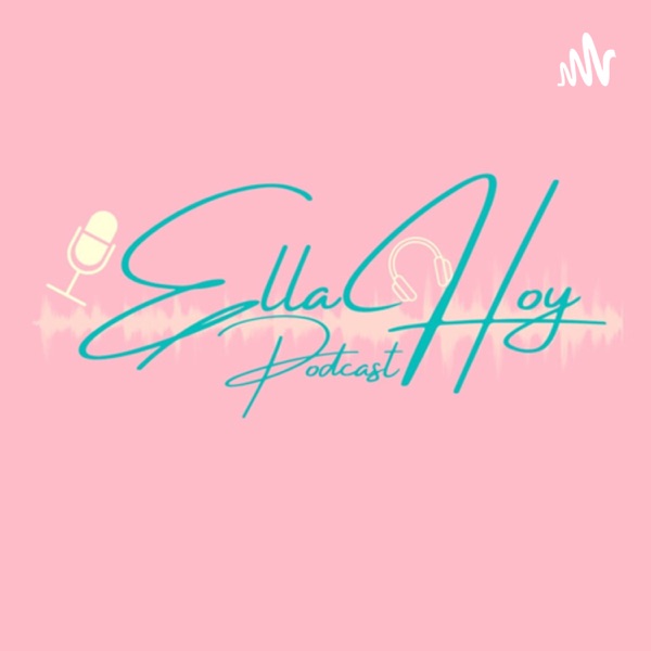 Ella Hoy Podcast