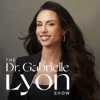 The Dr. Gabrielle Lyon Show - Dr. Gabrielle Lyon