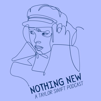 Nothing New: A Taylor Swift Podcast