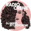 Radio Creme - DJ mixes by Ladycreme - Ladycreme