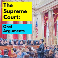 The Supreme Court: Oral Arguments