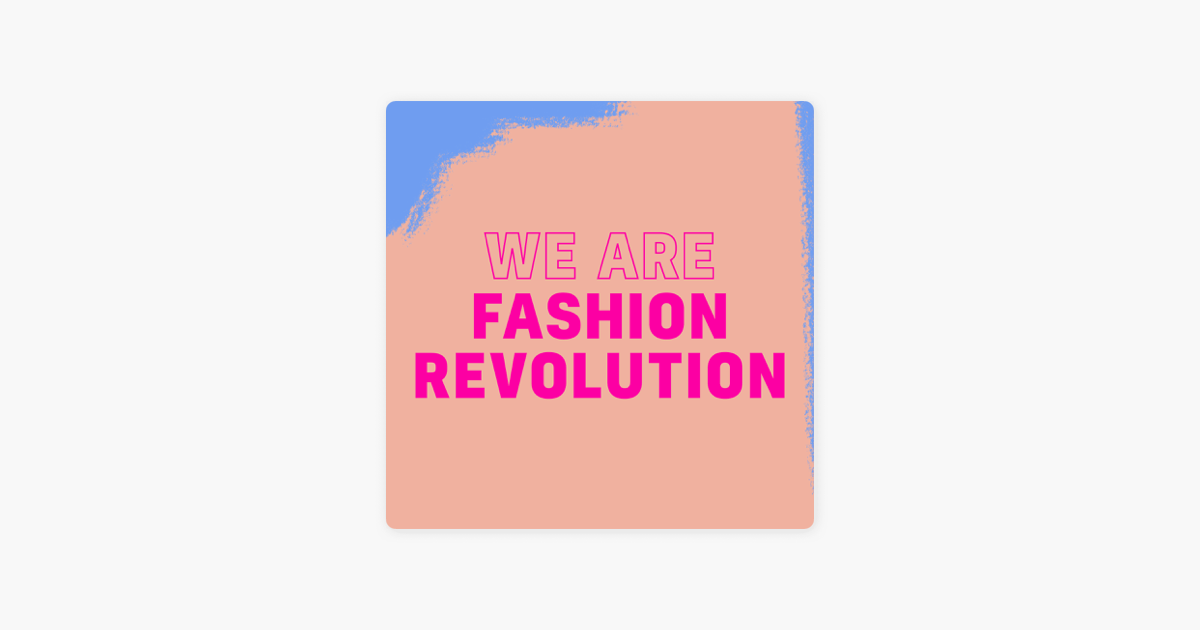 Fashion Revolution Podcast on Apple Podcasts