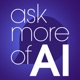 Ask More of AI