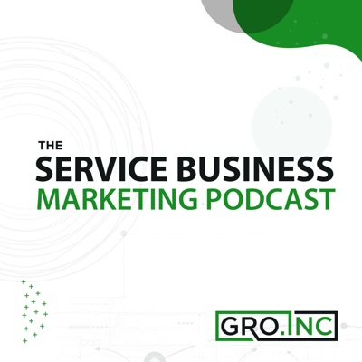The Service Business Marketing Podcast The Service Business Marketing Podcast