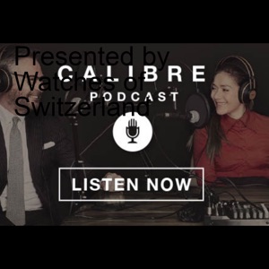 Calibre Podcast Presented by Watches of Switzerland