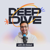 Deep Dive with Ali Abdaal - Ali Abdaal