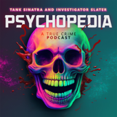 Psychopedia - Tank Sinatra & Investigator Slater