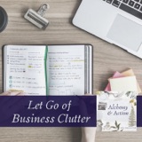 Letting go of business clutter {259}