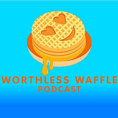 Worthless Waffle Podcast