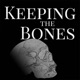 Keeping the Bones