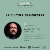 La cultura es bienestar, con Jaime de los Santos