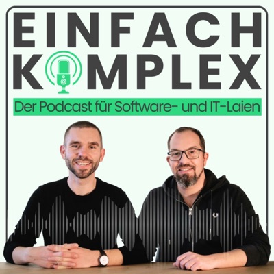 Einfach Komplex – Der Podcast für Software- und IT-Laien