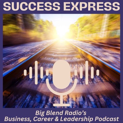 Big Blend Radio: Success Express Business and Career