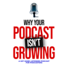 Why Your Podcast Isn't Growing: A Get More Listeners Podcast For Podcasters - Get More Listeners