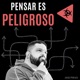 Pensar es Peligroso