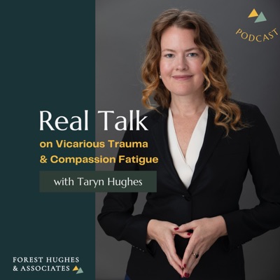 Real Talk on Compassion Fatigue & Vicarious Trauma:Taryn Hughes