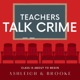 S3 Ep140: Class Dismissed: Teachers Talk Crime Bloopers